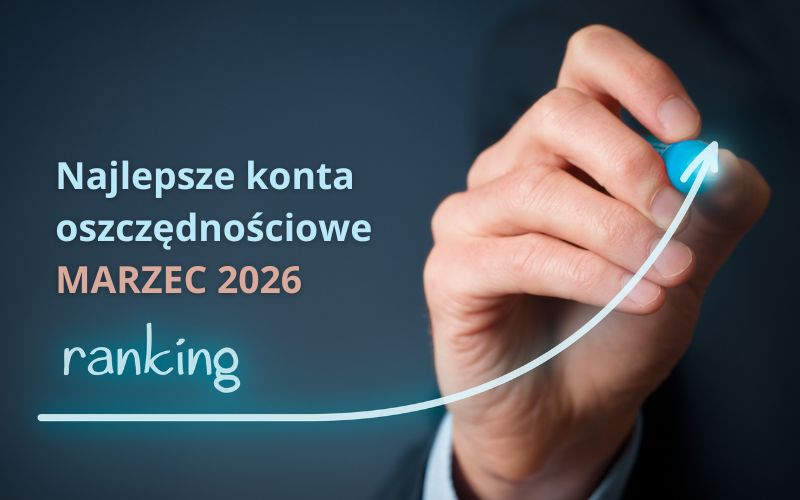 Ranking kont oszczędnościowych - Ranking marzec 2026 - Najlepsze konto oszczędnościowe