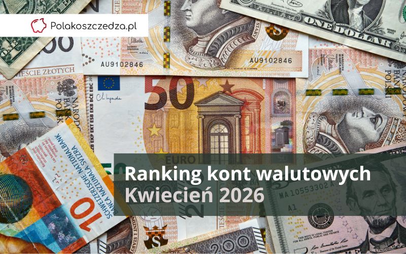 Ranking Kont Walutowych - Najlepsze Konta Walutowe - Kwiecień 2026