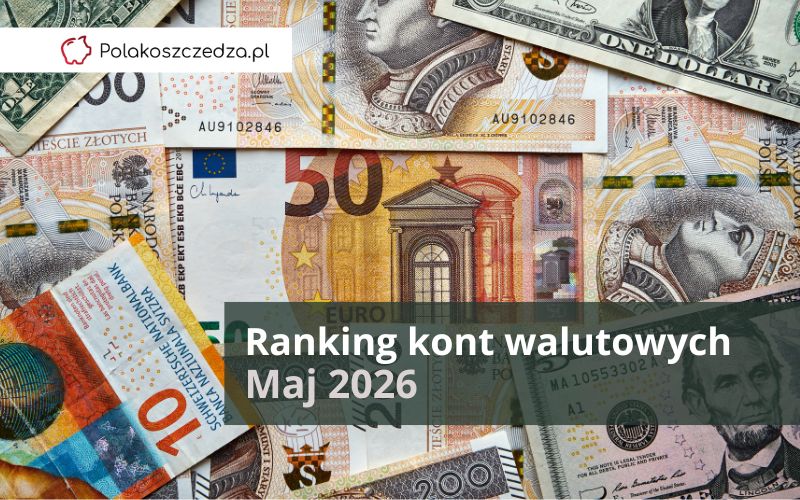 Ranking Kont Walutowych - Najlepsze Konta Walutowe - Maj 2026