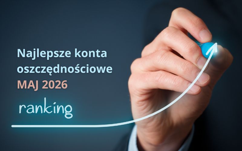 Ranking kont oszczędnościowych - Ranking maj 2026 - Najlepsze konto oszczędnościowe
