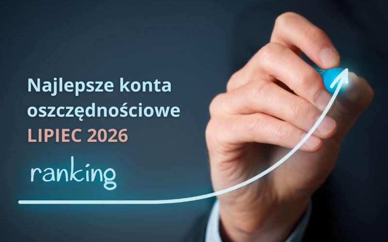 Ranking kont oszczędnościowych - Ranking lipiec 2026 - Najlepsze konto oszczędnościowe