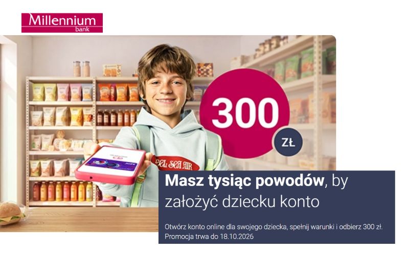 promocja millennium konto dla dziecka - 2026 - 300 zl - gotowka - tysiac powodow