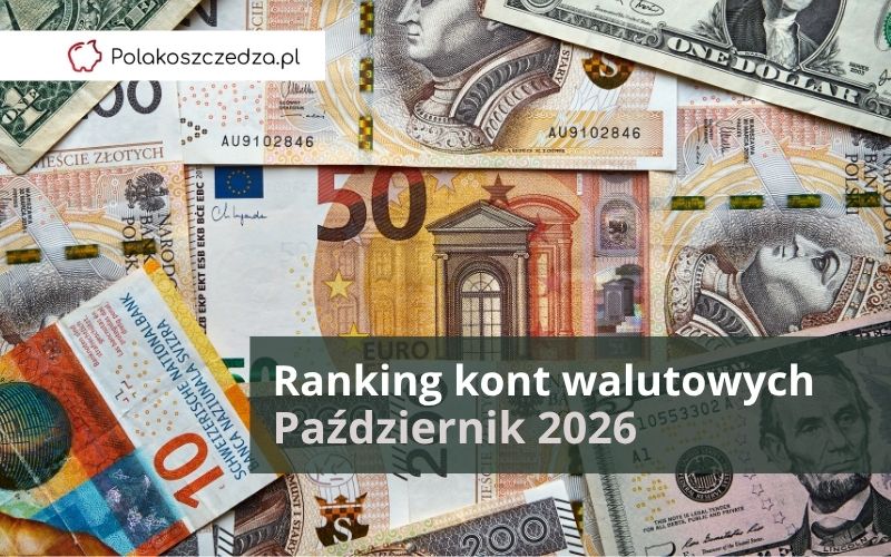 Ranking Kont Walutowych - Najlepsze Konta Walutowe - Październik 2026
